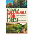Create a Sustainable Food Forest: Edible Solutions for Backyard Abundance