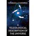 A Teleological Description of the Universe