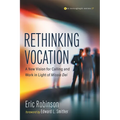 Rethinking Vocation: A New Vision for Calling and Work in Light of Missio Dei