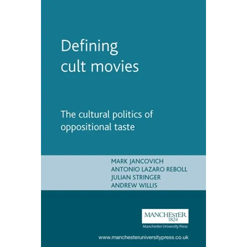 Defining Cult Movies: The Cultural Politics of Oppositional Taste