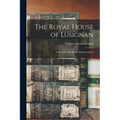 The Royal House of Lusignan: Its Founder and Present Representative