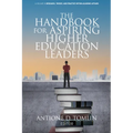 The Handbook for Aspiring Higher Education Leaders