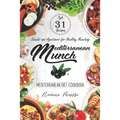Mediterranean Munch: Snacks and Appetizers for Healthy Munching