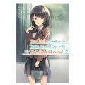 The Girl I Saved on the Train Turned Out to Be My Childhood Friend, Vol. 2 (Manga): Volume 2