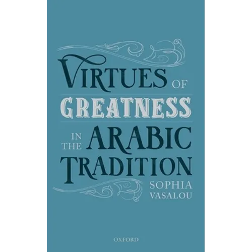 Virtues of Greatness in the Arabic Tradition - Hardcover