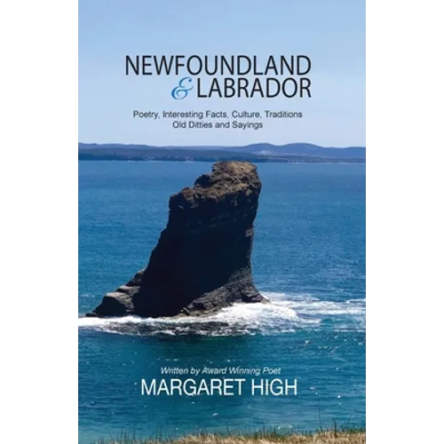 Newfoundland & Labrador: Poetry, Interesting Facts, Culture, Traditions, Old Ditties and Sayings