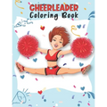 Cheerleader Coloring Book: Unique Cheerleading Coloring Book For Preschoolers School Going Toddlers Girls Teens Boys Ages 4-12. Perfect Gift For