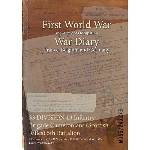33 DIVISION 19 Infantry Brigade Cameronians (Scottish Rifles) 5th Battalion: 1 December 1915 - 30 September 1918 (First World War, War Diary, WO95/242