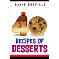 40 recipes of desserts: The most delicious desserts. Easy to prepare