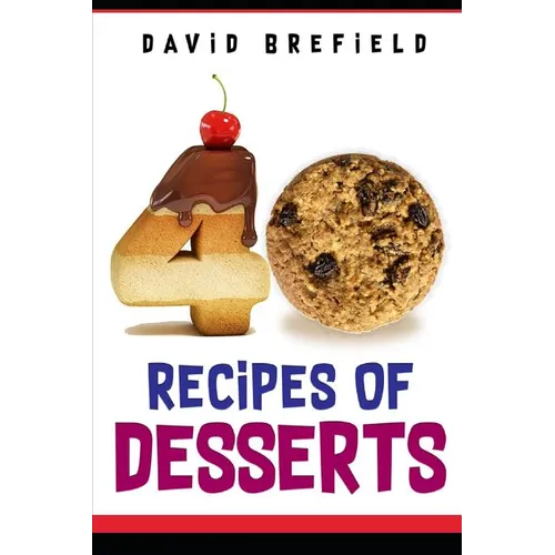 40 recipes of desserts: The most delicious desserts. Easy to prepare - Paperback