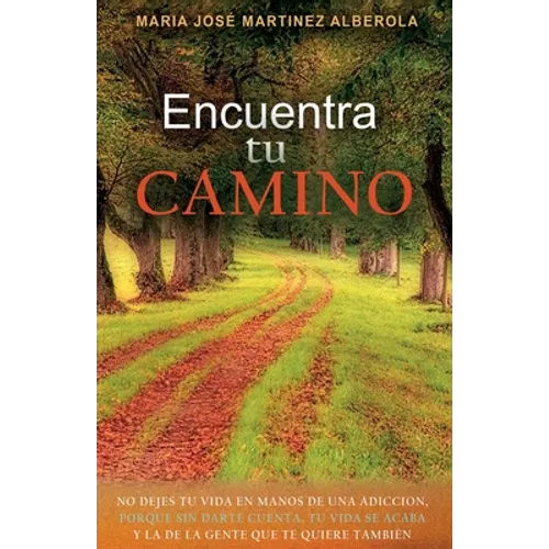 Encuentra TU CAMINO: No dejes tu vida en manos de una adicción, porque sin darte cuenta, tu vida se acaba y la de la gente que te quiere también.