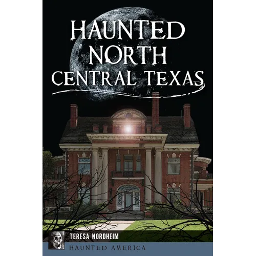 Haunted North Central Texas