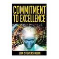 Commitment To Excellence: Expressing Our Inner Best: 31 Powerful Career Success Motivationals For Struggling Artists & Entrepreneurs