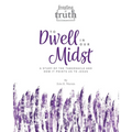 To Dwell in Our Midst: A Study of the Tabernacle and How It Points Us to Jesus (Feasting on Truth)