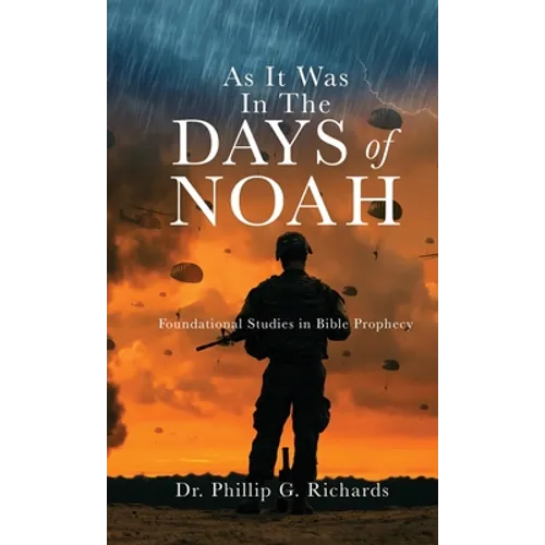 As It Was In The Days of Noah: Foundational Studies in Bible Prophecy