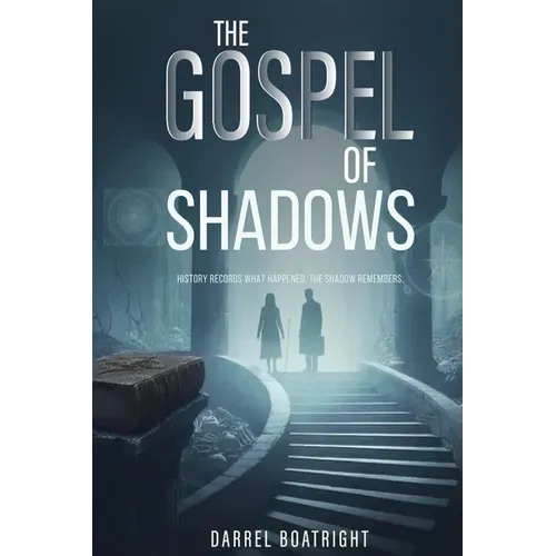 The Gospel of Shadows: Every Faith Hides a Wound. Every Wound Remembers the Light.