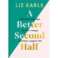 A Better Second Half: Dial Back Your Age to Live a Longer, Healthier, Happier Life. the Number 1 Sunday Times Bestseller 224