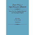 English Origins of New England Families. from the New England Historical and Genealogical Register. First Series, in Three Volumes. Volume III
