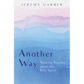 Another Way: Thinking Together about the Holy Spirit