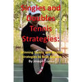 Singles and Doubles Tennis Strategies: Winning Tactics and Mental Strategies to Beat Anyone