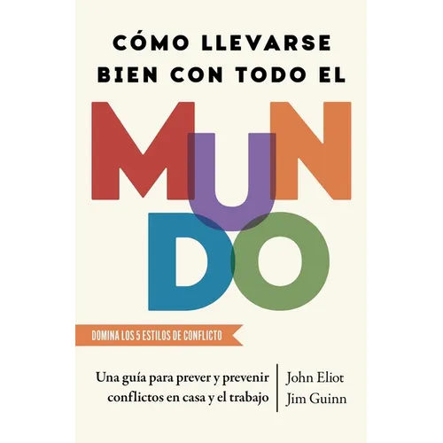 Cómo Llevarse Bien Con Todo El Mundo, Spanish-Language Edition of How to Get Along with Anyone: Una Guía Para Prever Y Prevenir Conflictos En Casa Y E