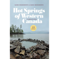 Hot Springs of Western Canada: A Complete Guide, 4th Edition