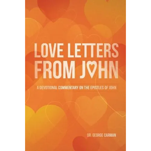 Love Letters from John: A Devotional Commentary on the Epistles of John