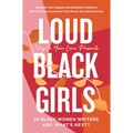 Loud Black Girls: 20 Black Women Writers Ask: What's Next?