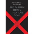 The Barmen Theses Then and Now: The 2004 Warfield Lectures at Princeton Theological Seminary