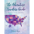 The Adventure Travelers Guide: 50 State Travel Challenge
