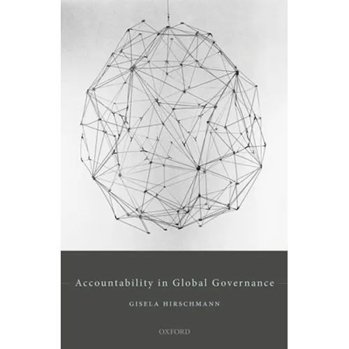 Accountability in Global Governance: Pluralist Accountability in Global Governance