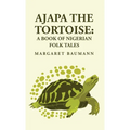 Ajapa the Tortoise: A Book of Nigerian Folk Tales