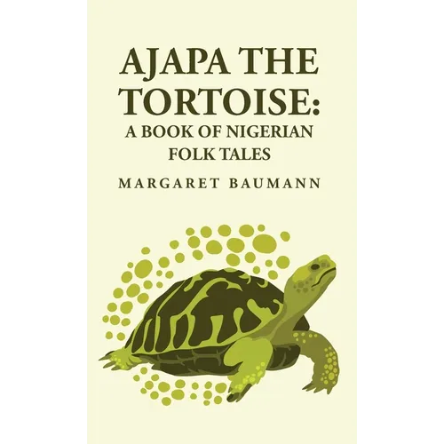 Ajapa the Tortoise: A Book of Nigerian Folk Tales