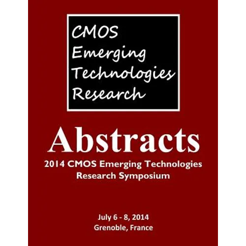 Abstracts: 2014 CMOS Emerging Technologies Research Symposium