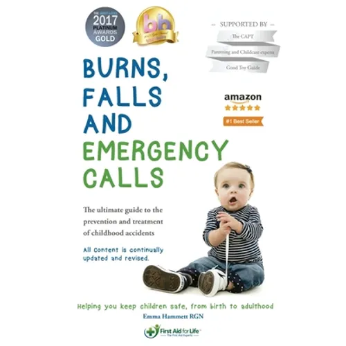 Burns, falls and emergency calls: The ultimate guide to the prevention and treatment of childhood accidents