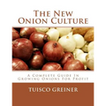 The New Onion Culture: A Complete Guide In Growing Onions For Profit