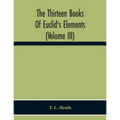 The Thirteen Books Of Euclid'S Elements (Volume Iii)