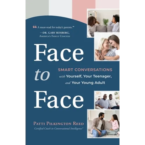 Face to Face: Smart Conversations with Yourself, Your Teenager, and Your Young Adult