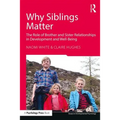 Why Siblings Matter: The Role of Brother and Sister Relationships in Development and Well-Being