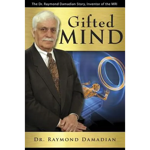 Gifted Mind: The Dr. Raymond Damadian Story, Inventor of the MRI