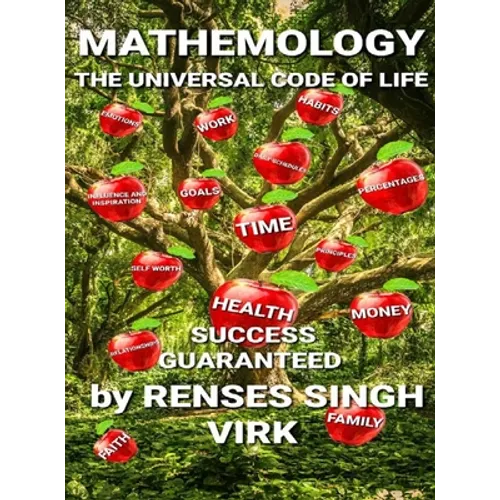Mathemology - The Universal Code of Life Success Guaranteed: The Universal Code of Life Success Guaranteed