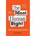 The Most Human Right: Why Free Speech Is Everything