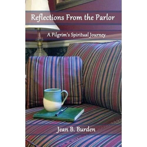 Reflections from the Parlor: A Pilgrim's Spiritual Journey