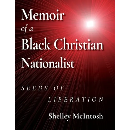 Memoir of a Black Christian Nationalist: Seeds of Liberation