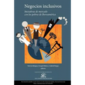 Negocios inclusivos, iniciativas de mercado con los pobres de Iberoamérica: "Un proyecto de investigación colectiva de la Social Enterprise Knowledge