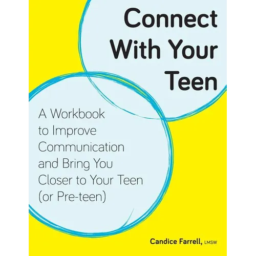 Connect With Your Teen: A Workbook to Improve Communication and Bring You Closer to Your Teen (or Pre-teen) - Paperback
