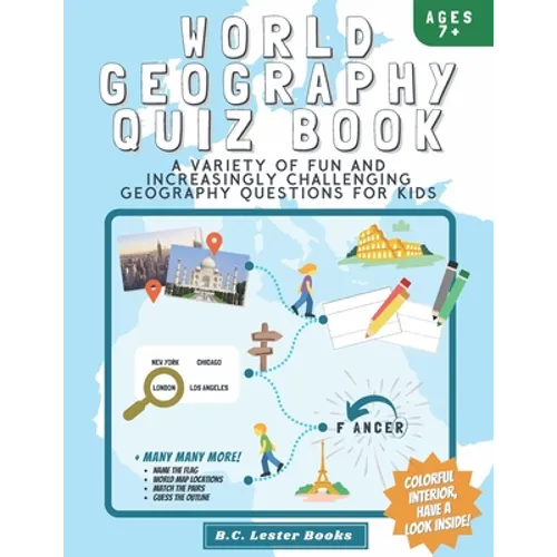 World Geography Quiz Book: A variety of fun and increasingly challenging geography questions for kids: A great geography gift for children.