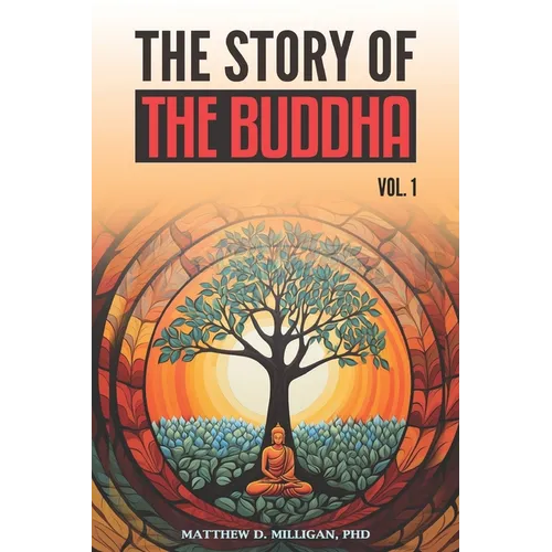 The Story of the Buddha: Volume 1