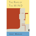 The Rape of the Mind: The Psychology of Thought Control, Menticide, and Brainwashing