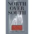 North Over South: Northern Nationalism and American Identity in the Antebellum Era
